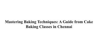 Mastering Baking Techniques: A Guide from Cake Baking Classes in Chennai